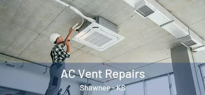  AC Vent Repairs Shawnee - KS