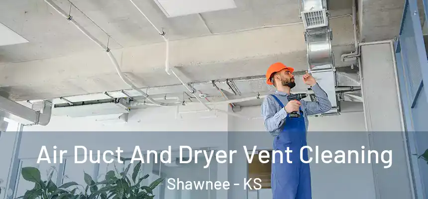  Air Duct And Dryer Vent Cleaning Shawnee - KS