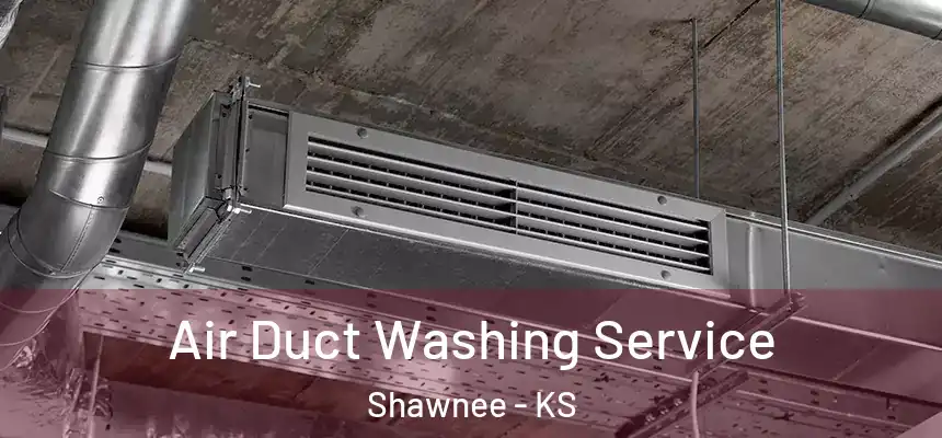  Air Duct Washing Service Shawnee - KS