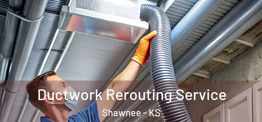  Ductwork Rerouting Service Shawnee - KS
