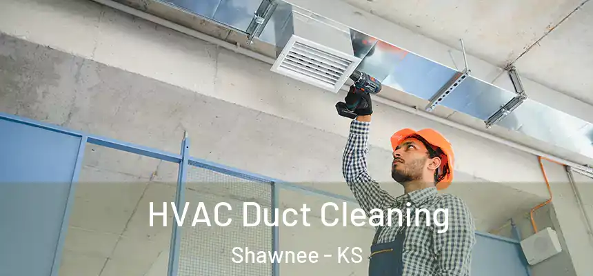  HVAC Duct Cleaning Shawnee - KS