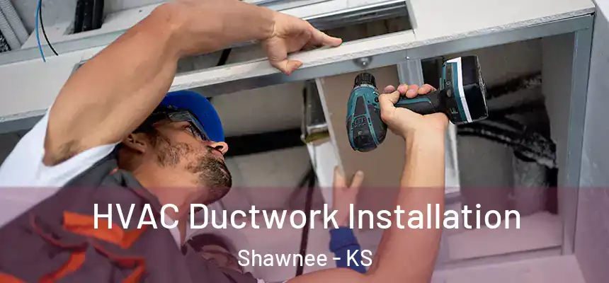  HVAC Ductwork Installation Shawnee - KS