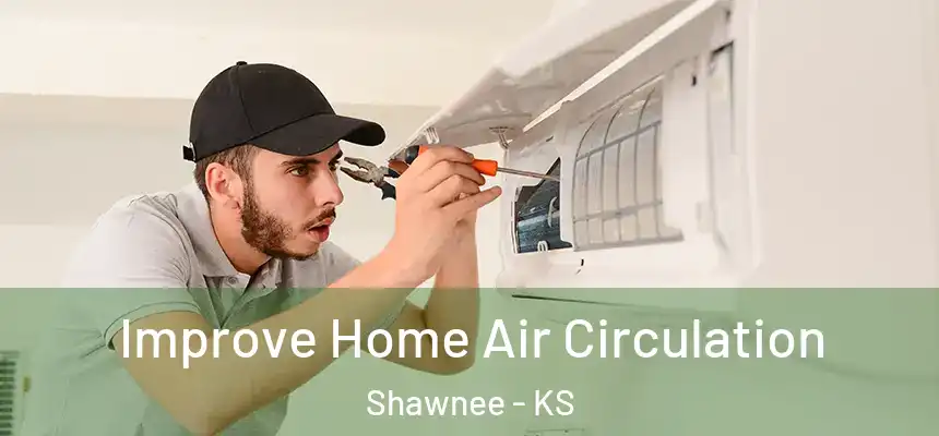  Improve Home Air Circulation Shawnee - KS