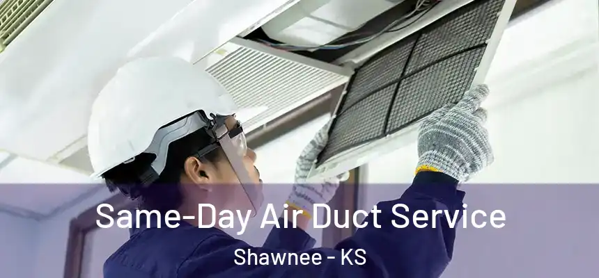  Same-Day Air Duct Service Shawnee - KS